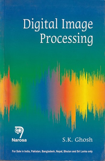 DIGITAL IMAGE PROCESSING | S. K. GHOSH | Narosa