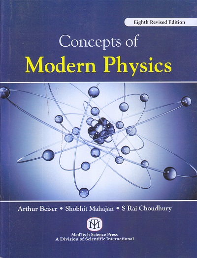 Concepts of Modern Physics | Arthur Beiser , Shobhit Mahajan , S Rai Choudhary | Medtech