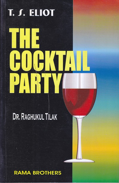 T. S. ELIOT THE COCKTAIL PARTY | DR. RAGHUKUL TILAK | RAMA BROTHERS