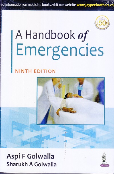 A HANDBOOK OF EMERGENCIES | ASPI F GOLWALLA, SHARUKH A GOLWALLA | JAYPEE