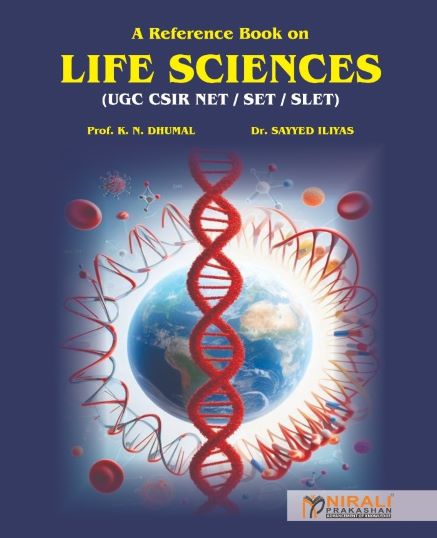 Reference Book on LIFE SCIENCES - For UGC, CSIR, NET, SET, SLET | Prof. K. N. Dhumal, Dr. Sayyed Iliyas