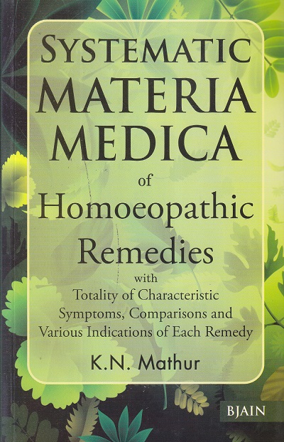 SYSTEMATIC MATERIA MEDICA OF HOMOEOPATHIC REMEDIES | K. N. Mathur | BJAIN