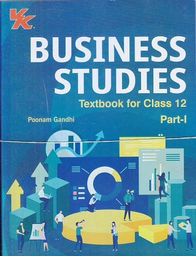 BUSINESS STUDIES TEXTBOOK FOR CLASS 12 PART-I & PART-II (SET OF 2 BOOKS) | POONAM GANDHI | VK GLOBAL