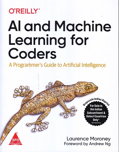 AI AND MACHINE LEARNING FOR CODERS | LOURENCE MORONEY | SHROFF PUBLISHERS