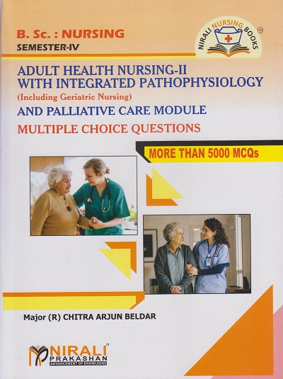 ADULT HEALTH NURSING-2 WITH INTEGRATED PATHOPHYSIOLOGY (Including Geriatric Nursing) AND PALLIATIVE CARE MODULE (Multiple Choice Questions) (B.Sc. Nursing : Semester 4)