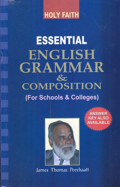 ESSENTIAL ENGLISH GRAMMAR &amp; COMPOSITION (FOR SCHOOLS &amp; COLLEGES) | JAMES THOMAS PEECHAATT | HOLY FAITH