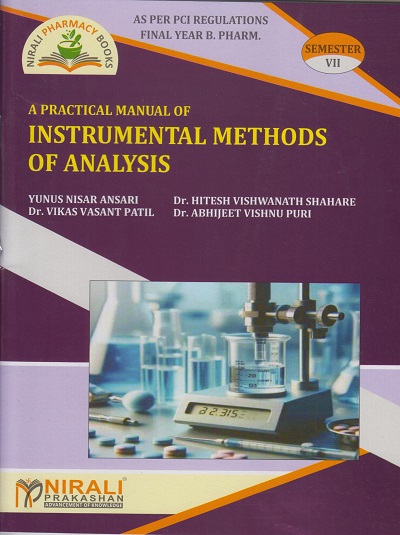 A Practical Manual of INSTRUMENTAL METHODS OF ANALYSIS - For Final Year BPharm - Semester 7 | Yunus N Ansari, Dr. Hitesh V Shahare | Nirali Prakashan