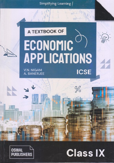 A TEXTBOOK OF ECONOMIC APPLICATIONS ICSE CLASS IX | V. N. NIGAM, A. BANERJEE |OSWAL PUBLISHERS
