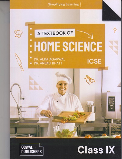 A TEXTBOOK OF HOME SCIENCE - ICSE CLASS 9th | Dr. ALKA AGARWAL, Dr. ANJALI BHATT | OSWAL PUBLISHERS
