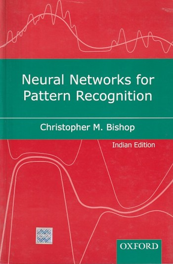 NEURAL NETWORKS FORPATTERN RECOGNITION | CHRISTOPHER M. BISHOP | Oxford