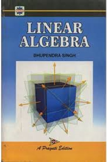 LINEAR ALGEBRA | Bhupendra Singh I Pragati Prakashan, Meerut