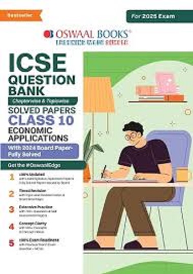 ICSE QUESTION BANK CHAPTERWISE & TOPICWISE SOLVED PAPERS CLASS 10 ECONOMIC APPLICATIONS I OSWAL