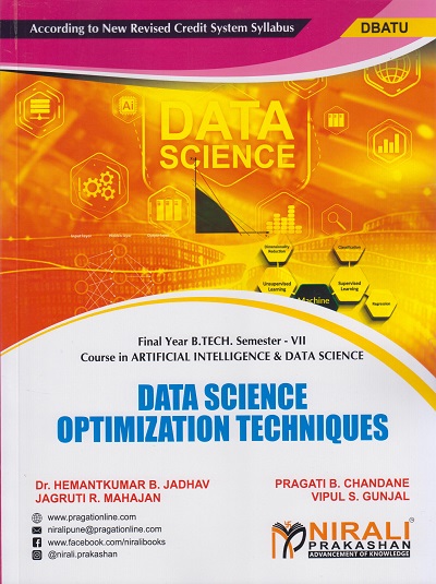 DATA SCIENCE OPTIMIZATION TECHNIQUES (Final Year B. Tech Course In AI&DS - Semester – 7 DBATU) | Dr. Hemantkumar B. Jadhav | Nirali Prakashan