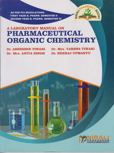 A LABORATORY MANUAL ON PHARMACEUTICAL ORGANIC CHEMISTRY | Dr. Abhishek Tiwari | Nirali Prakashan
