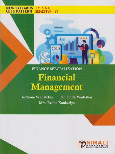 FINANCIAL MANAGEMENT: Finance Specialization (Third Year TY BBA Semester 6) | Archana Vechalekar | Nirali Prakashan