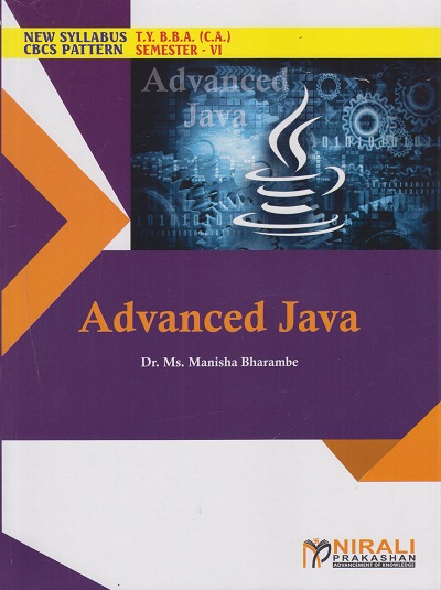 ADVANCED JAVA (Third Year BBA (CA) Semester 6) | Dr. Ms. Manisha Bharambe | Nirali Prakashan