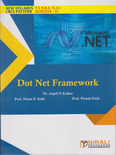 DOT NET FRAMEWORK (Third Year TY BBA (CA) Semester 6) | Dr. Anjali P. Kalkar | Nirali Prakashan