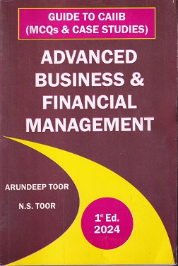 GUIDE TO CAIIB MCQS & CASE STUDIES ADVANCED BUSINESS & FONANCIAL MANAGEMENT I ARUNDEEP TOOR I SKYLARK PUBLICATION