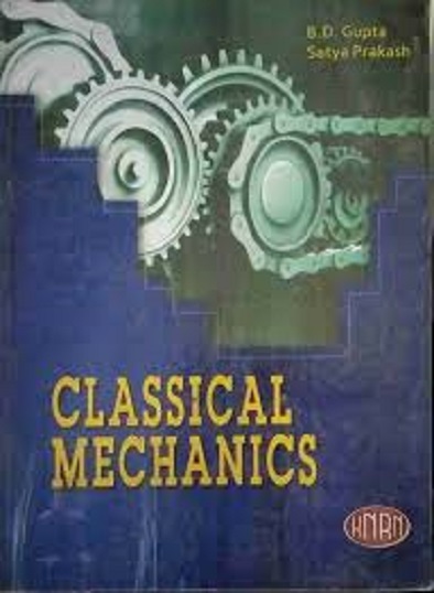 CLASSICAL MECHANICS I B. D. GUPTA I KEDAR NATH RAM NATH