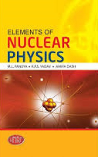 ELEMENTS OF NUCLEAR PHYSICS I M. L. PANDYA I KEDAR NATH RAM NATH I