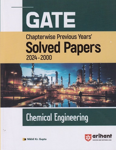 GATE Chapterwise Previous Year SOLVED PAPERS 2024-2000 CHEMICAL ENGINEERING I NIKHIL KR. GUPTA I ARIHANT
