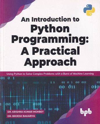 AN INTRODUCTION TO PYTHON PROGRAMMING A PRACTICAL APPROACH | DR. KRISHNA KUMAR MOHBEY | BPB