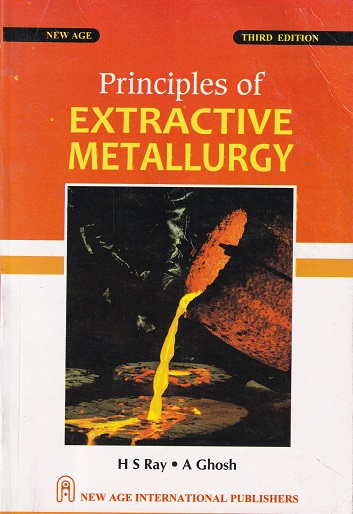 PRINCIPLES OF EXTRACTIVE MENALLURGY | H. S. RAY | NEW AGE