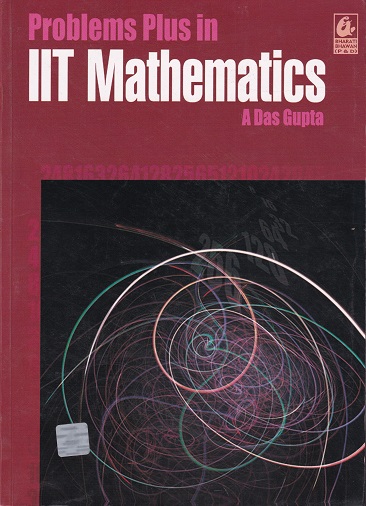 PROBLEMS PLUS IN IIT MATHEMATICS | Asit Das Gupta | BHARTI BHAVAN