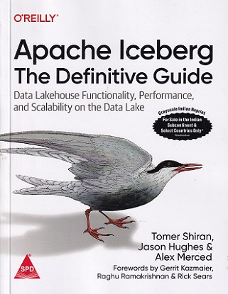 APACHE ICEBERG THE DEFINITIVE GUIDE | TOMER SHIRAN | SHROFF