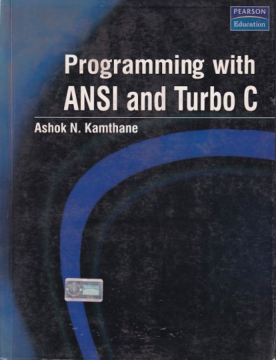 PROGRAMMING WITH ANSI AND TURBO C | ASHOK N. KAMTHANE | Pearson