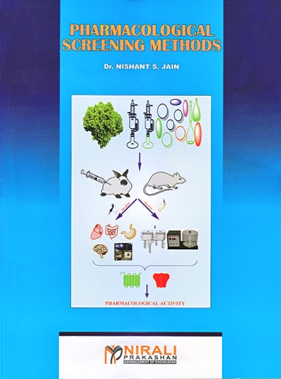 PHARMACOLOGICAL SCREENING METHODS | Dr. Nishant S Jain | Nirali Prakashan | For Final Year BPharm Semester 8, MPharm Pharmacology, MSc Zoology, Biotechnology, Neurosciences, PhD Research for Drug Bioevaluation Methods