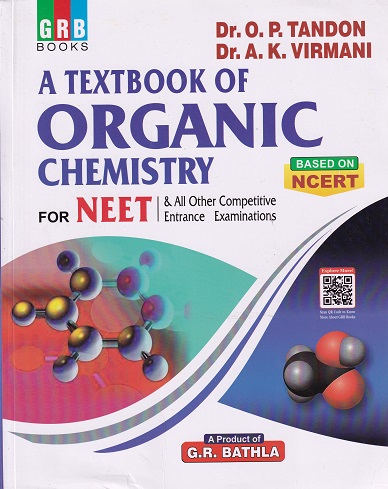 A TEXTBOOK OF ORGANIC CHEMISTRY FOR NEET FOR JEE | DR. O. P. TANDON, DR. A. K. VIRMANI | GRB