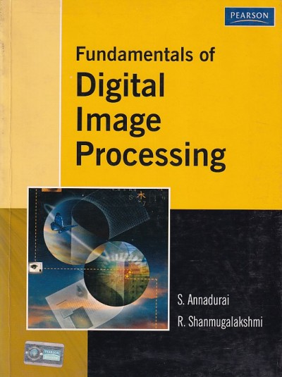 FUNDAMENTALS OF DIGITAL IMAGE PROCESSING | S. ANNADURAI , R. SHANMUGALAKSHMI | Pearson