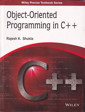 OBJECT ORIENTED PROGRAMMING IN C++ | RAJESH SHUKLA | WILEY
