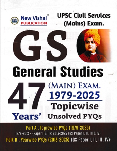 GS GENERAL STUDIES MAIN TOPICWISE UNSOLVED PYQS 47 YEARS 1979-2025 CIVIL SERVICES EXAM | NEW VISHAL