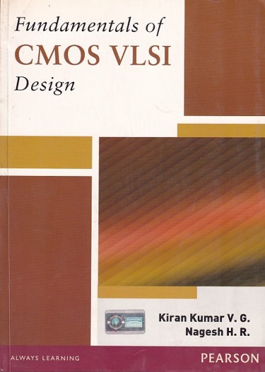 FUNDAMENTALS OF CMOS VLSI DESIGN | KIRAN KUMAR V. G. , NAGESH H. R | Pearson