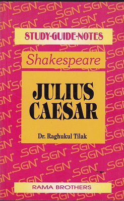 STUDY GUIDE NOTES SHAKESPEARE JULIUS CAESAR | DR. RAGHUKUL TILAK | RAMA BROTHERS