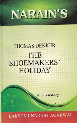 THE SHOEMAKERS HOLIDAY | R L VARSHNEY | LAKSHAMI NARAIN AGARWAL