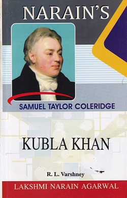 SAMUEL TAYLOR COLERIDGE | KUBLA KHAN | LAKSHAMI NARAIN AGARWAL