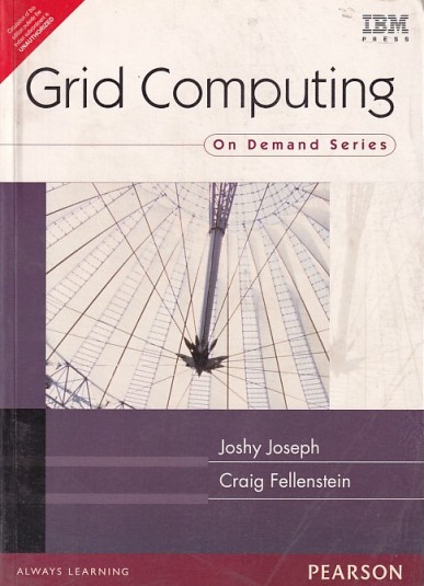 GRID COMPUTING | JOSHY JOSEPH , CRAIG FELLENSTEIN | Pearson