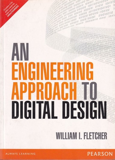 AN ENGINEERING APPROACH TO DIGITAL DESIGN | WILLIAM I. FLETCHER | Pearson