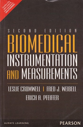 BIOMEDICAL INSTRUMENTATION AND MEASUREMENTS | LESLIE CROMWELL , FRED J. WEIBELL , FRICH A. PFEIFFER | Pearson