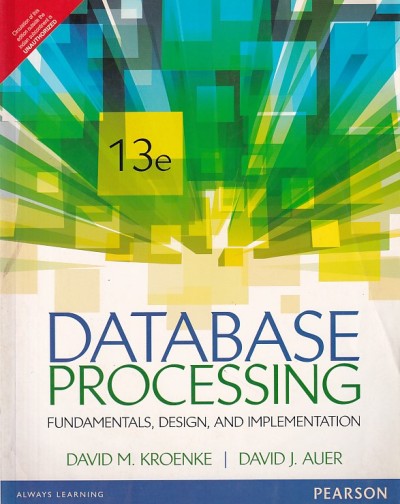 DATABASE PROCESSING | DAVID M. KROENKE , DAVID J. AUER | Pearson