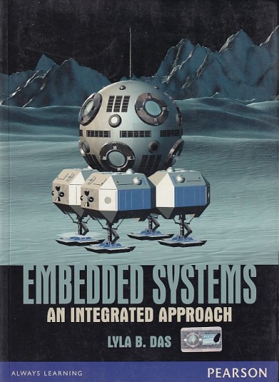 EMBEDDED SYSTEMS AN INTEGRATED APPROACH | LYLA B. DAS | Pearson