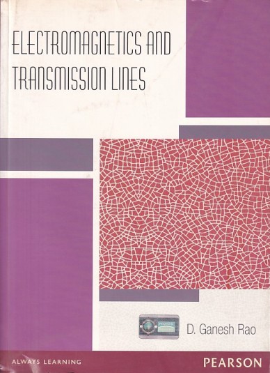 ELECTROMAGNETICS AND TRANSMISSION LINES | D. GANESH RAO | Pearson