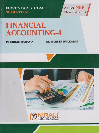 FINANCIAL ACCOUNTING 1 - For First Year BCom - Semester 1 - As Per NEP Syllabus - SPPU | Dr. Mahesh Kulkarni, Dr. Suhas Mahajan | Nirali Prakashan