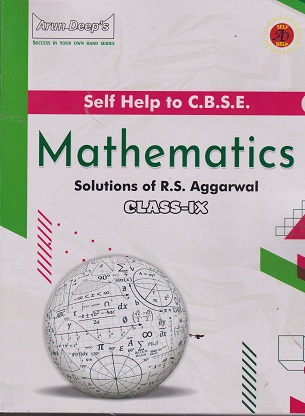 SELF HELP TO CBSE MATHEMATICS SOLUTIONS OF R S AGGARWAL 9TH | ARUN DEEP