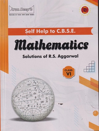 SELF HELP TO CBSE MATHEMATICS SOLUTIONS OF R S AGGARWAL 6TH | ARUN DEEP