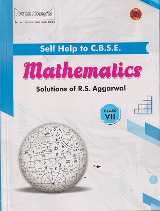SELF HELP TO CBSE MATHEMATICS SOLUTIONS OF R S AGGARWAL 7TH | ARUN DEEP