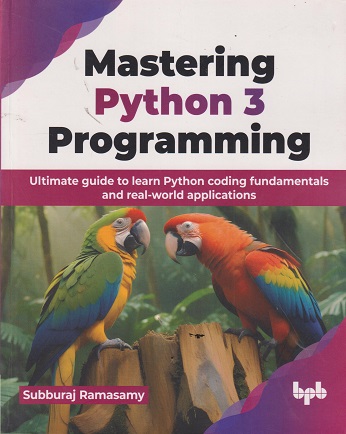 MASTERING PYTHON 3 GROGRAMMING | SUBBURAJ RAMASAMY | BPB